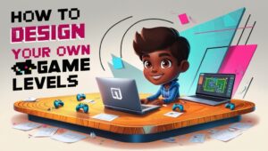How to Design Your Own Game Levels | VipGame24